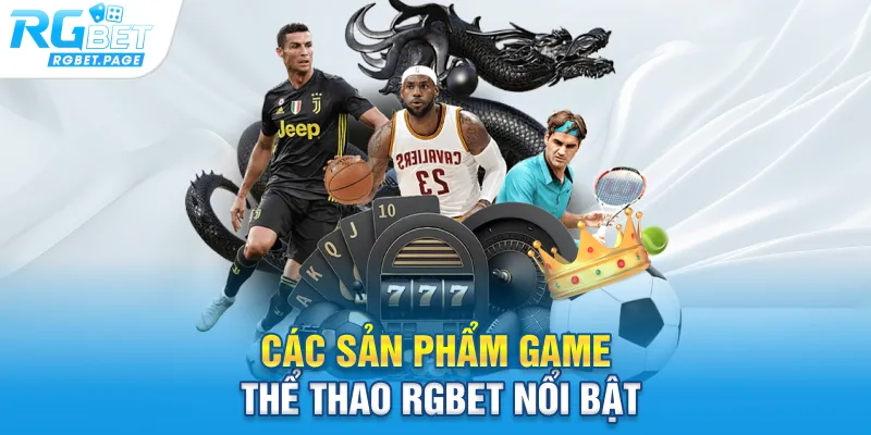 Các sản phẩm game Thể thao Rgbet nổi bật