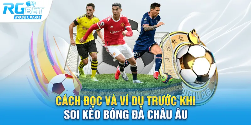 Cách đọc và ví dụ trước khi soi kèo bóng đá châu Âu