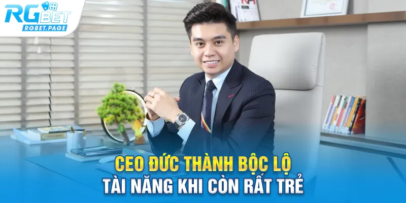 CEO Đức Thành bộc lộ tài năng khi còn rất trẻ