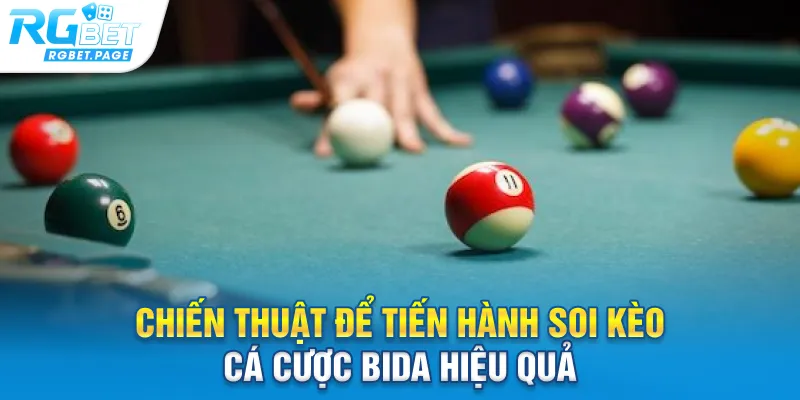 Chiến thuật để tiến hành soi kèo cá cược Bida hiệu quả