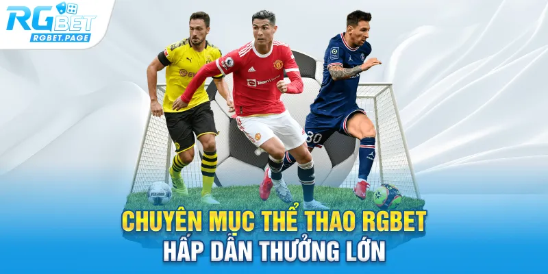 Chuyên mục Thể thao Rgbet hấp dẫn thưởng lớn