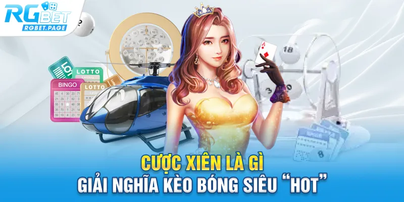 Cược xiên là gì - Giải nghĩa kèo bóng siêu “hot”