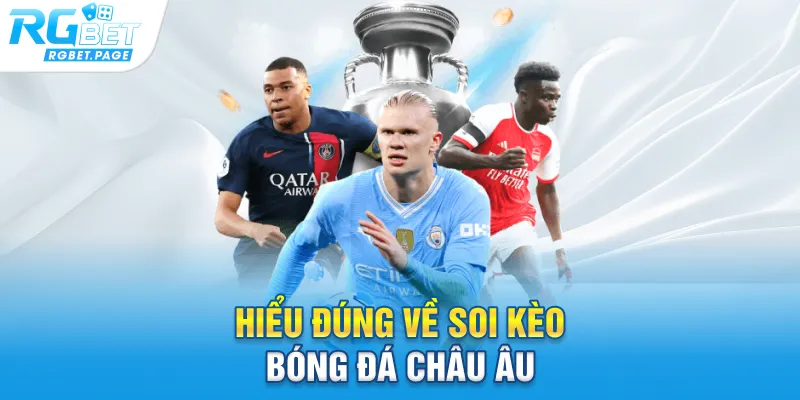 Hiểu đúng về soi kèo bóng đá châu Âu