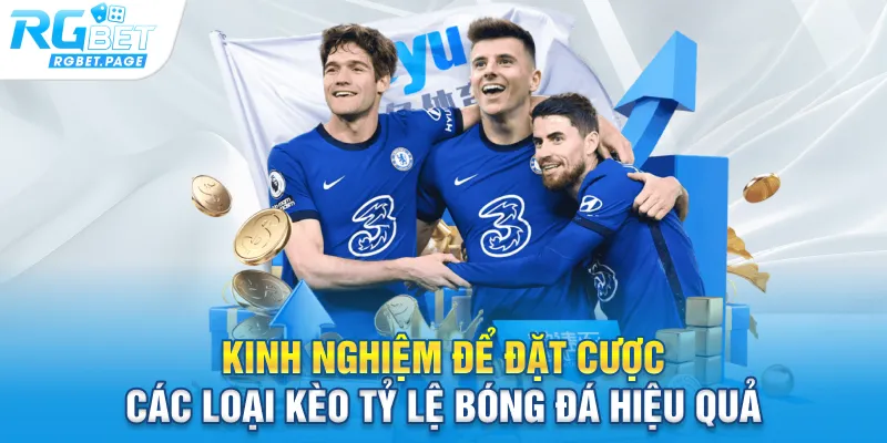 Kinh nghiệm để đặt cược các loại kèo tỷ lệ bóng đá hiệu quả