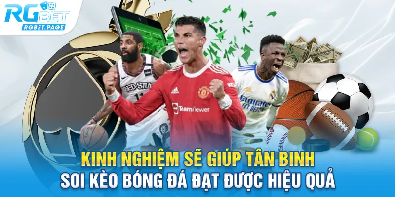 Kinh nghiệm sẽ giúp tân binh soi kèo bóng đá đạt được hiệu quả