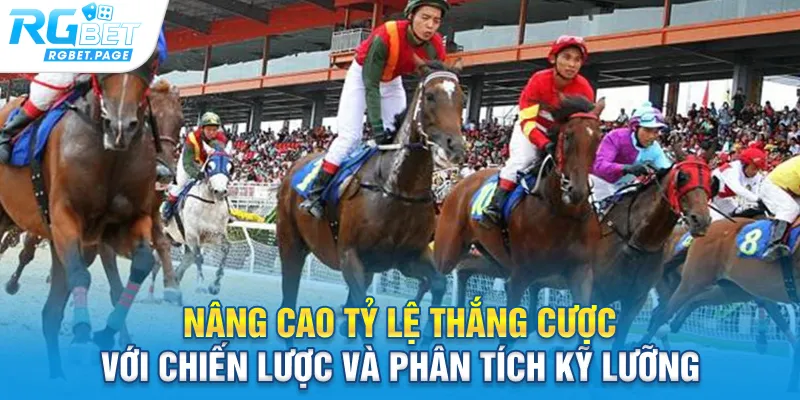 Nâng cao tỷ lệ thắng cược với chiến lược và phân tích kỹ lưỡng