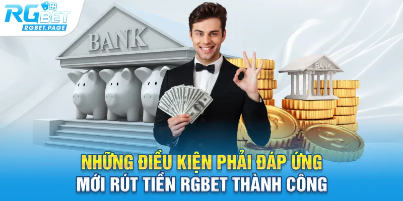 Những điều kiện phải đáp ứng mới rút tiền Rgbet thành công