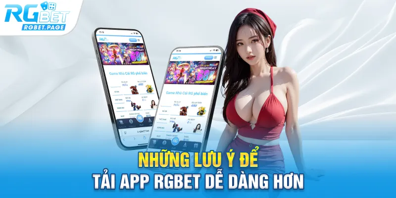 Những lưu ý để tải app Rgbet dễ dàng hơn