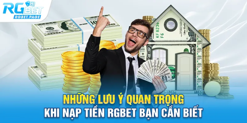 Những lưu ý quan trọng khi nạp tiền Rgbet bạn cần biết