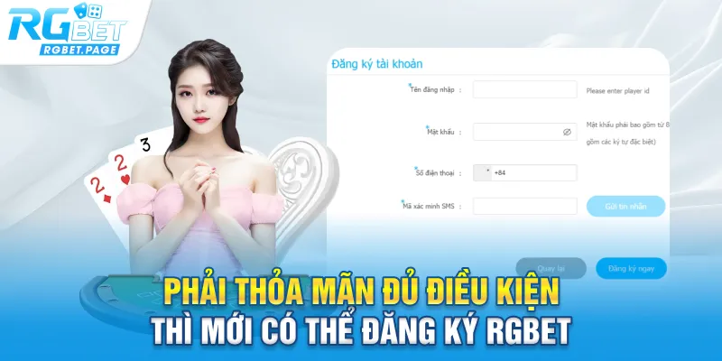 Phải thỏa mãn đủ điều kiện thì mới có thể đăng ký Rgbet