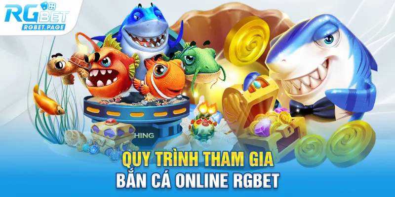 Quy trình tham gia bắn cá online Rgbet