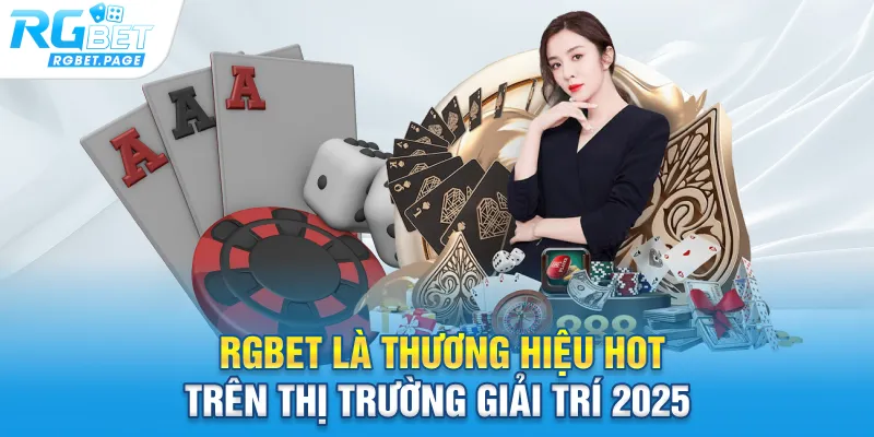 Rgbet là thương hiệu hot trên thị trường giải trí 2025