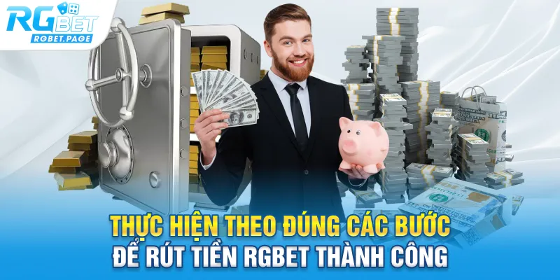 Thực hiện theo đúng các bước để rút tiền Rgbet thành công