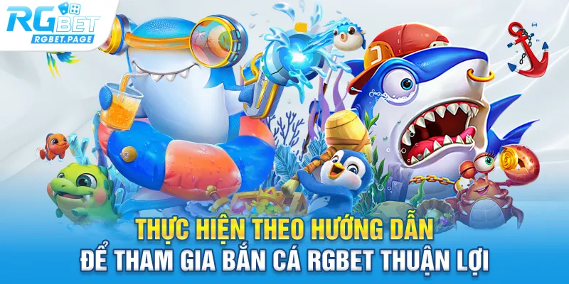 Thực hiện theo hướng dẫn để tham gia bắn cá Rgbet thuận lợi