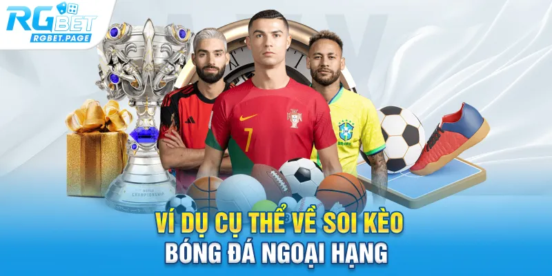 Ví dụ cụ thể về soi kèo bóng đá ngoại hạng